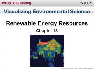 Visualizing Environmental Science Renewable Energy Resources Chapter 18