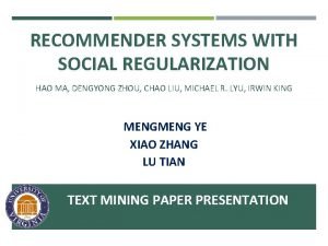 RECOMMENDER SYSTEMS WITH SOCIAL REGULARIZATION HAO MA DENGYONG