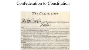 Confederation to Constitution Articles of Confederation Passed in