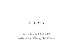 ECE 255 Jan 11 2018 Lecture Instructor Weng