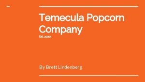 Temecula Popcorn Company Est 2020 By Brett Lindenberg