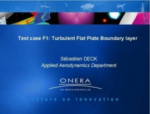 Test case F 1 Turbulent Flat Plate Boundary
