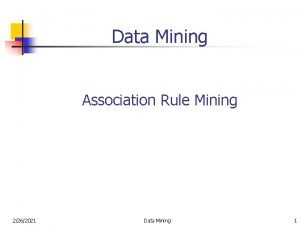 Data Mining Association Rule Mining 2262021 Data Mining