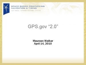 GPS gov 2 0 Maureen Walker April 14