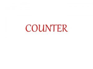COUNTER Counter merupakan aplikasi dari Flipflop yang mempunyai