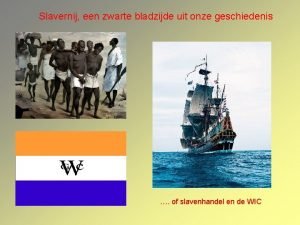 Slavernij een zwarte bladzijde uit onze geschiedenis of