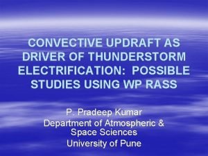 CONVECTIVE UPDRAFT AS DRIVER OF THUNDERSTORM ELECTRIFICATION POSSIBLE