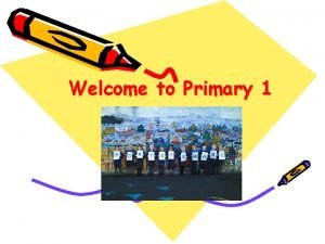 Welcome to primary 1