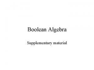 Boolean Algebra Supplementary material A Boolean algebra B