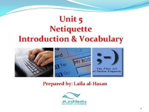 Unit 5 Netiquette Introduction Vocabulary Prepared by Laila