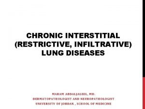 CHRONIC INTERSTITIAL RESTRICTIVE INFILTRATIVE LUNG DISEASES MARAM ABDALJALEEL