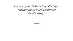 Company and Marketing Strategy Partnering to Build Customer