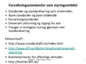 Forvaltningsstandarder som styringsmiddel Standarder og standardisering som virkemidler