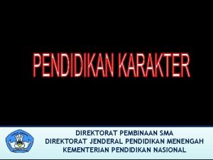 DIREKTORAT PEMBINAAN SMA DIREKTORAT JENDERAL PENDIDIKAN MENENGAH KEMENTERIAN