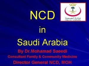 NCD in Saudi Arabia By Dr Mohamad Saeedi