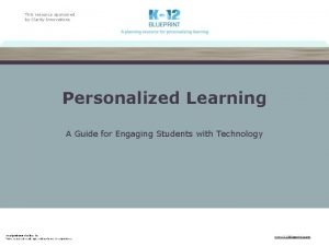 This resource sponsored by Clarity Innovations Personalized Learning