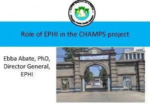 Role of EPHI in the CHAMPS project Ebba