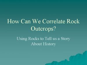 How Can We Correlate Rock Outcrops Using Rocks
