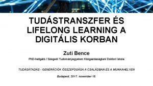 TUDSTRANSZFER S LIFELONG LEARNING A DIGITLIS KORBAN Zuti