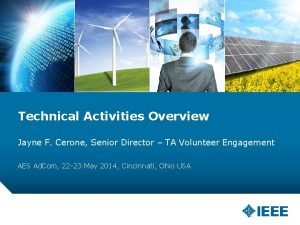 Technical Activities Overview Jayne F Cerone Senior Director