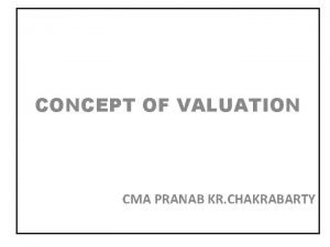 CONCEPT OF VALUATION CMA PRANAB KR CHAKRABARTY VALUATION