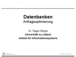 Datenbanken Anfrageoptimierung Dr zgr zep Universitt zu Lbeck