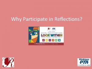 Why Participate in Reflections The Mission of PTA