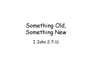 Something Old Something New I John 2 7