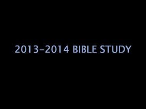 2013 2014 BIBLE STUDY This Bible study at