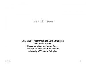 Search Trees CSE 2320 Algorithms and Data Structures