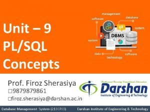 Unit 9 PLSQL Concepts Prof Firoz Sherasiya 9879879861