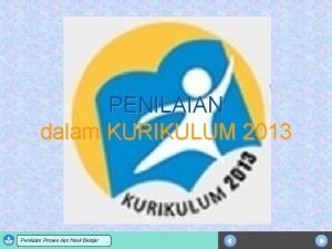 PENILAIAN dalam KURIKULUM 2013 Sosialisasi KTSP dan Hasil