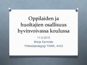 Oppilaiden ja huoltajien osallisuus hyvinvoivassa koulussa 11 9