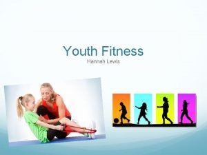 Youth Fitness Hannah Lewis Goalimportance of fitness training