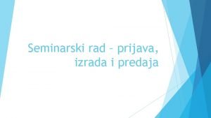 Seminarski rad prijava izrada i predaja Prijava seminarskog