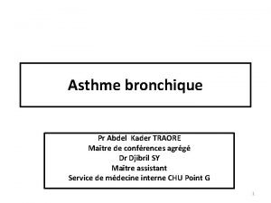 Asthme bronchique Pr Abdel Kader TRAORE Matre de