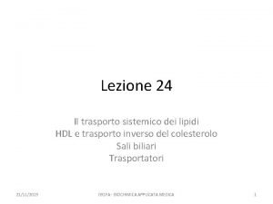 Lezione 24 Il trasporto sistemico dei lipidi HDL