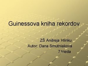 Guinessova kniha rekordov Z Andreja Hlinku Autor Dana