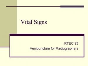 Vital Signs RTEC 93 Venipuncture for Radiographers When