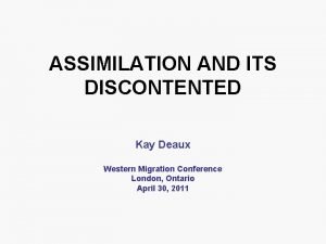 ASSIMILATION AND ITS DISCONTENTED Kay Deaux Western Migration