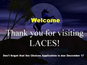 Welcome Thank you for visiting LACES Dont forget