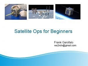 Satellite Ops for Beginners Frank Garofalo wa 2