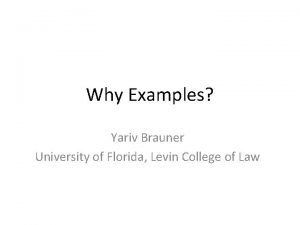 Why Examples Yariv Brauner University of Florida Levin