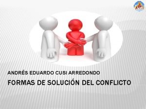 ANDRS EDUARDO CUSI ARREDONDO FORMAS DE SOLUCIN DEL