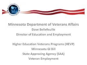 Minnesota Department of Veterans Affairs Dave Bellefeuille Director