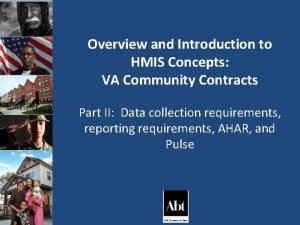 Overview and Introduction to HMIS Concepts VA Community