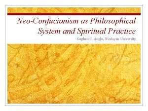 NeoConfucianism as Philosophical System and Spiritual Practice Stephen