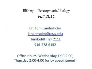 BIO 127 Developmental Biology Fall 2011 Dr Tom