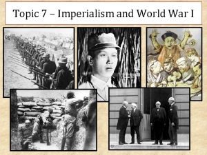 Topic 7 Imperialism and World War I Imperialism