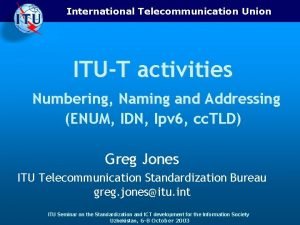 International Telecommunication Union ITUT activities Numbering Naming and